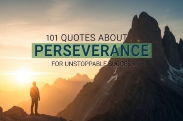 101 Quotes About Perseverance for Unstoppable Success