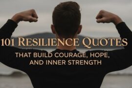 101 Resilience Quotes That Build Courage, Hope, and Inner Strength