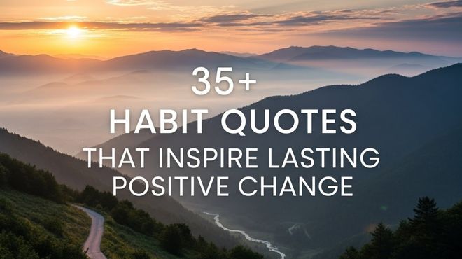 35+ Habit Quotes That Inspire Lasting Positive Change