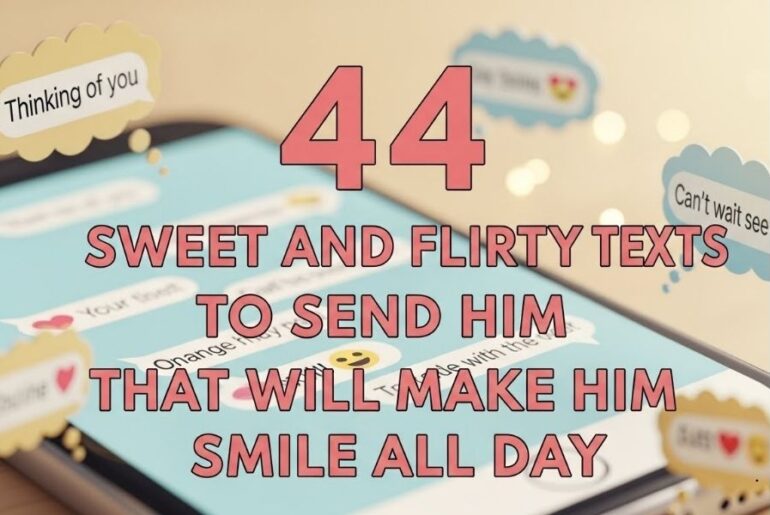 44 Sweet and Flirty Texts to Send Him That Will Make Him Smile All Day