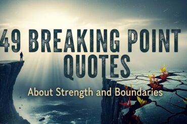 49 Breaking Point Quotes About Strength and Boundaries