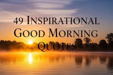 49 Inspirational Good Morning Quotes