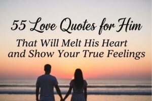 55 Love Quotes for Him That Will Melt His Heart and Show Your True ...