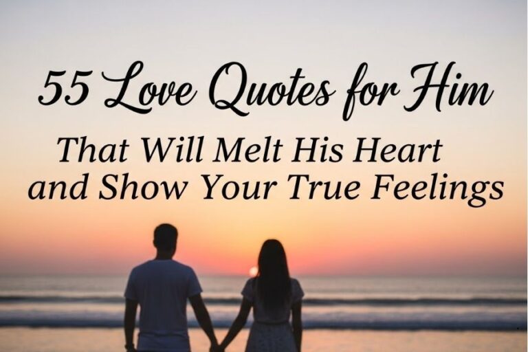 55 Love Quotes for Him That Will Melt His Heart and Show Your True Feelings