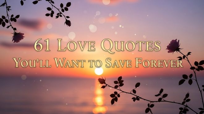 61 Love Quotes You’ll Want to Save Forever