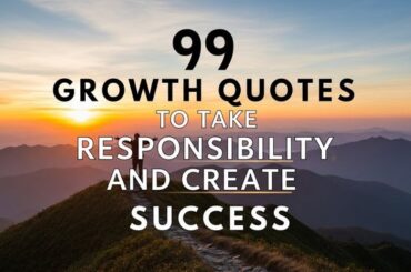 99 Growth Quotes to Take Responsibility and Create Success