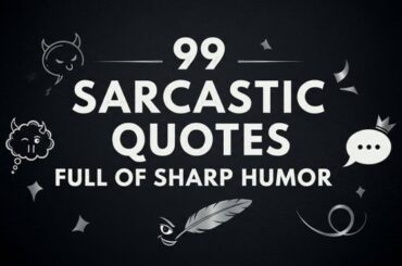 99 Sarcastic Quotes Full of Sharp Humor