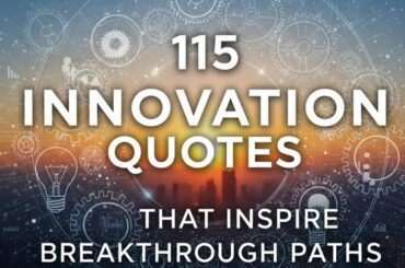 115 Innovation Quotes That Inspire Breakthrough Paths