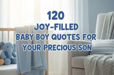 120 Joy-filled Baby Boy Quotes for Your Precious Son