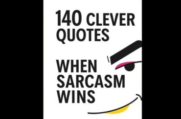 140 Clever Quotes When Sarcasm Wins