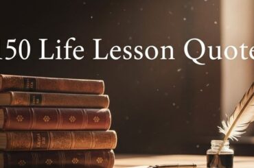 150 Life Lesson Quotes for Self-reliance and Growth