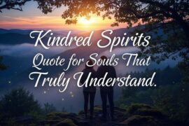 Kindred Spirits Quote for Souls That Truly Understand