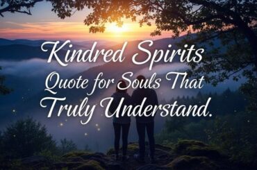 Kindred Spirits Quote for Souls That Truly Understand
