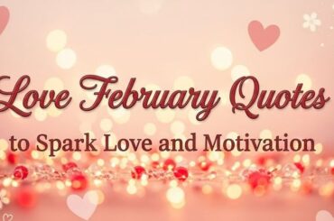 Love February Quotes to Spark Love and Motivation
