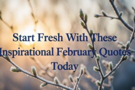 Start Fresh With These Inspirational February Quotes Today