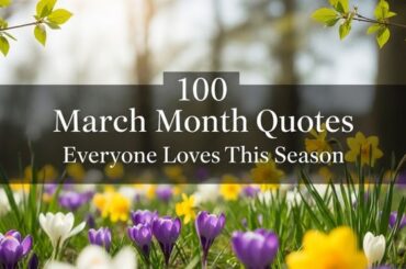 100 March Month Quotes Everyone Loves This Season