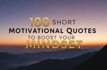 100 Short Motivational Quotes to Boost Your Mindset
