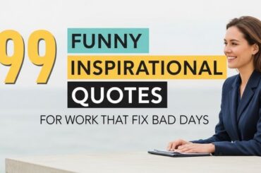 99 Funny Inspirational Quotes for Work That Fix Bad Days