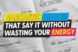 Sarcastic Quotes That Say It Without Wasting Your Energy