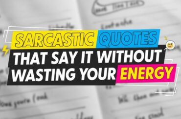 Sarcastic Quotes That Say It Without Wasting Your Energy